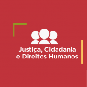 Arte de divulgação SJCDH. Imagem na cor vermelha, com o seguinte texto "Justiça, Cidadania e Direitos Humanos".